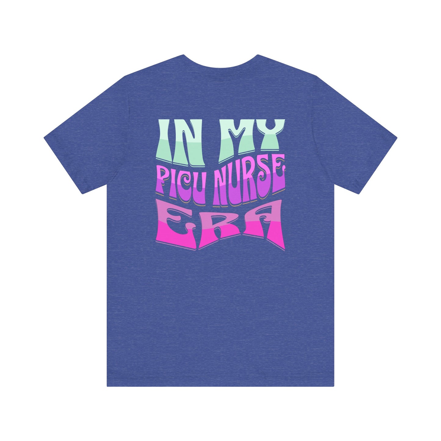In my PICU Nurse Jersey Short Sleeve Tee Front and Back