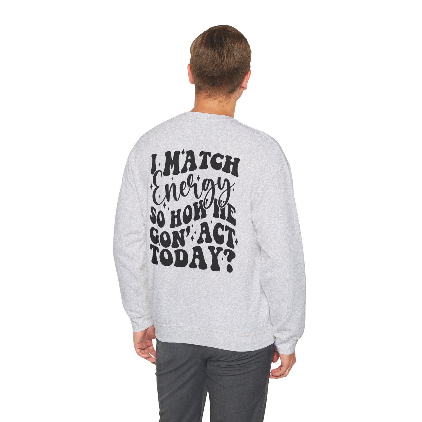 I match Energy Heavy Blend™ Crewneck Sweatshirt Front and Back