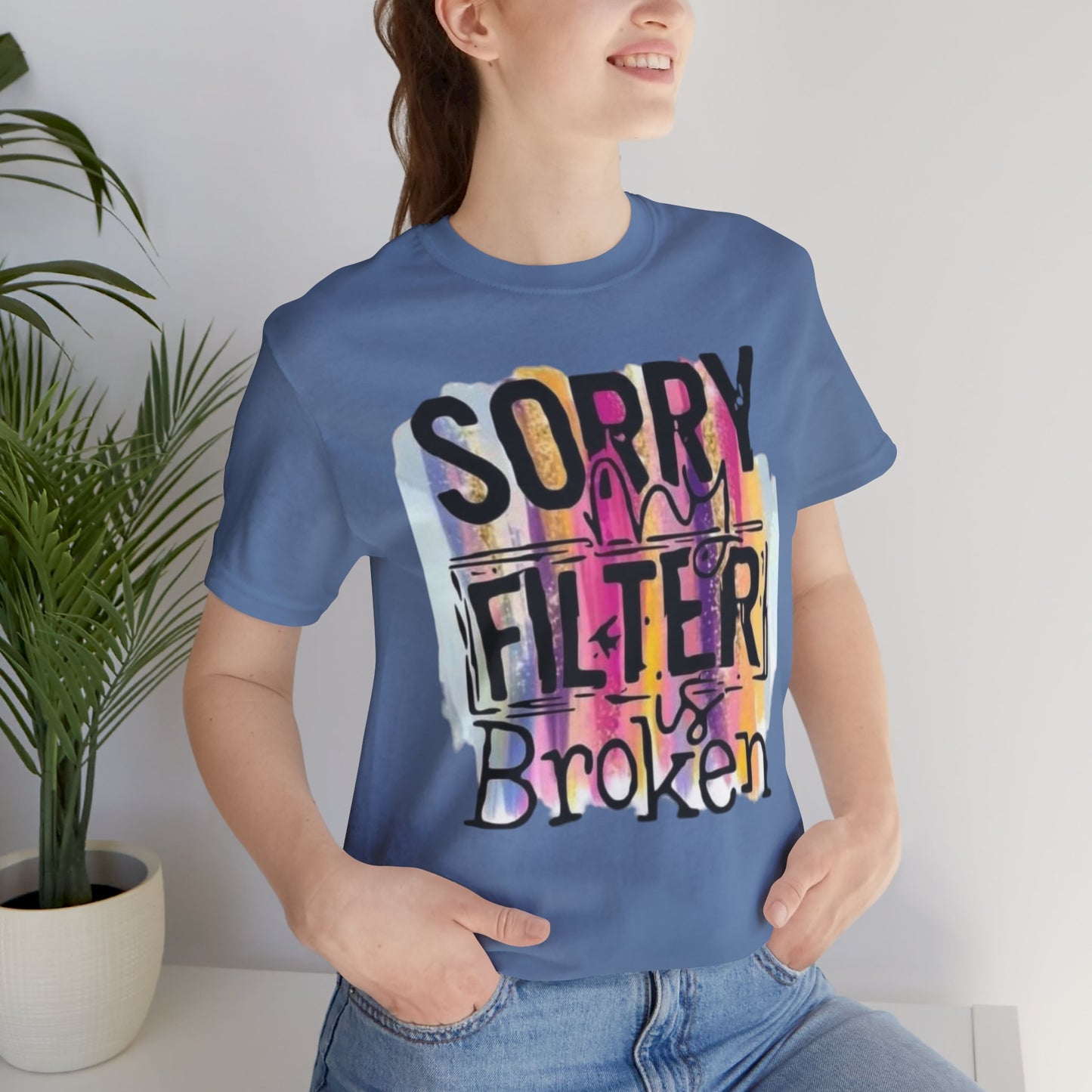 Sorry My Filter is Broken Jersey Short Sleeve Tee