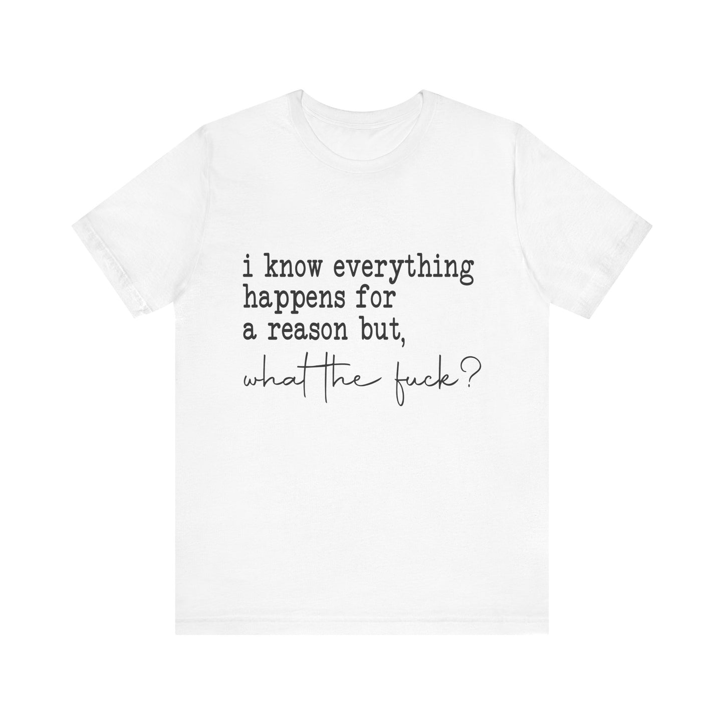 Everything Happens for a Reason Jersey Short Sleeve Tee