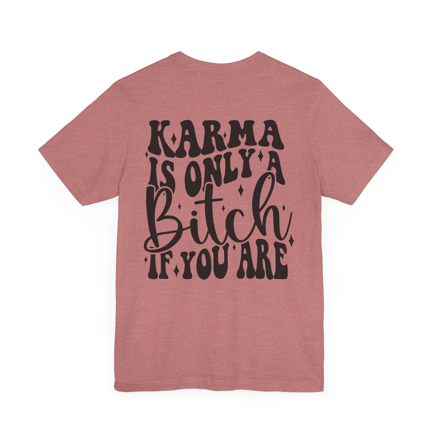 Karma is Only Jersey Short Sleeve Tee