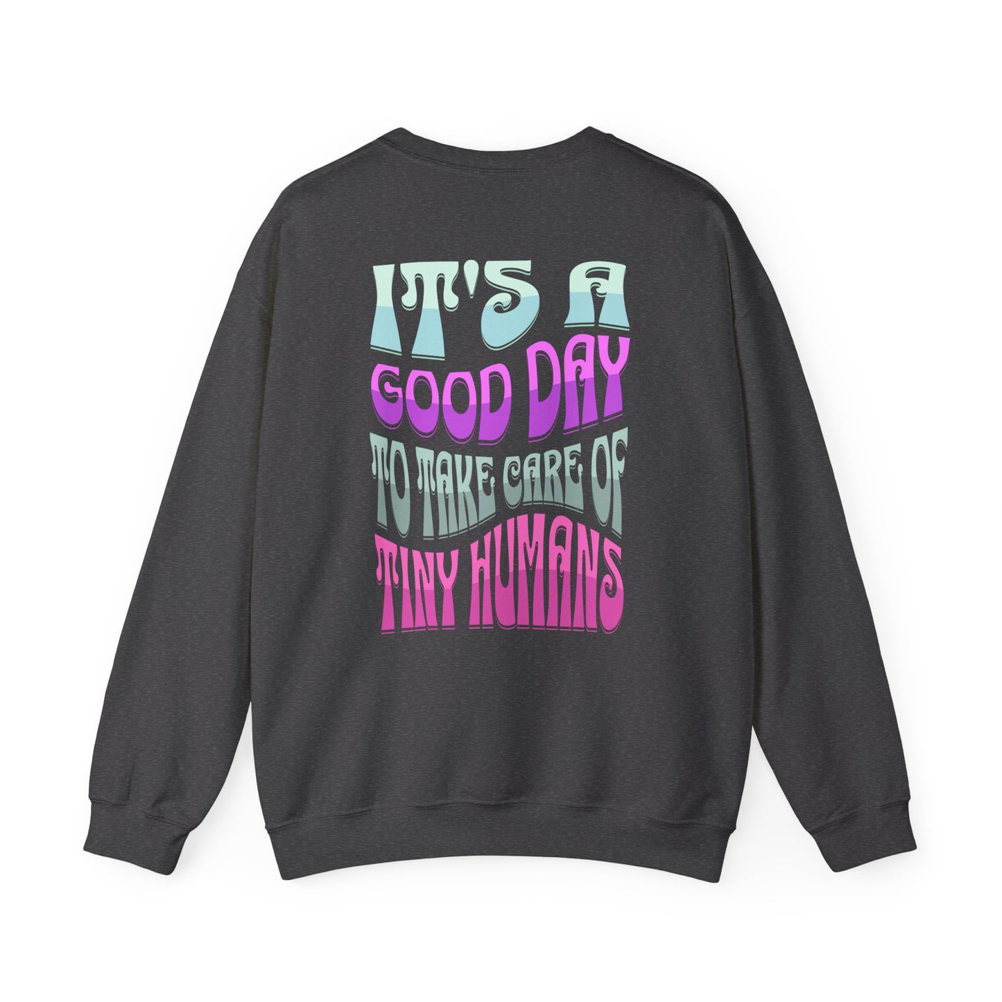 It's A Good Day NICU RT Heavy Blend™ Crewneck Sweatshirt Front and Back