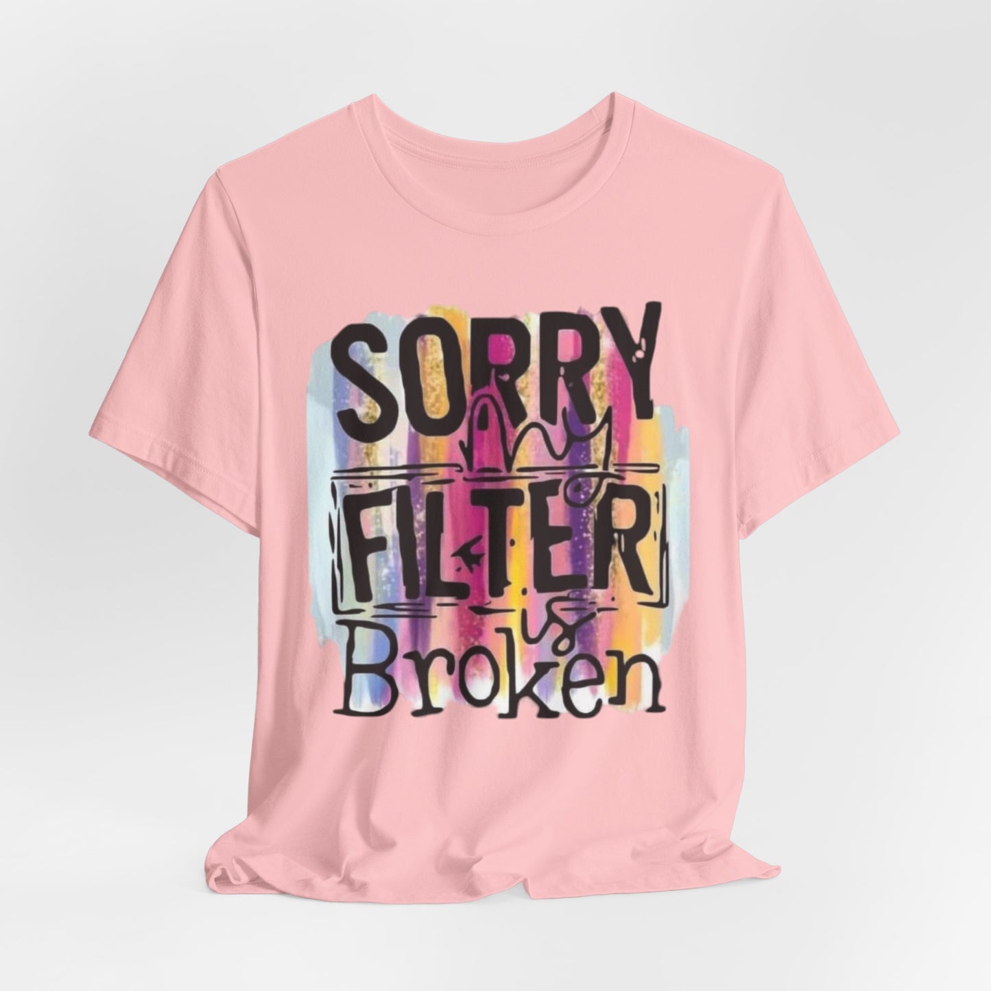 Sorry My Filter is Broken Jersey Short Sleeve Tee