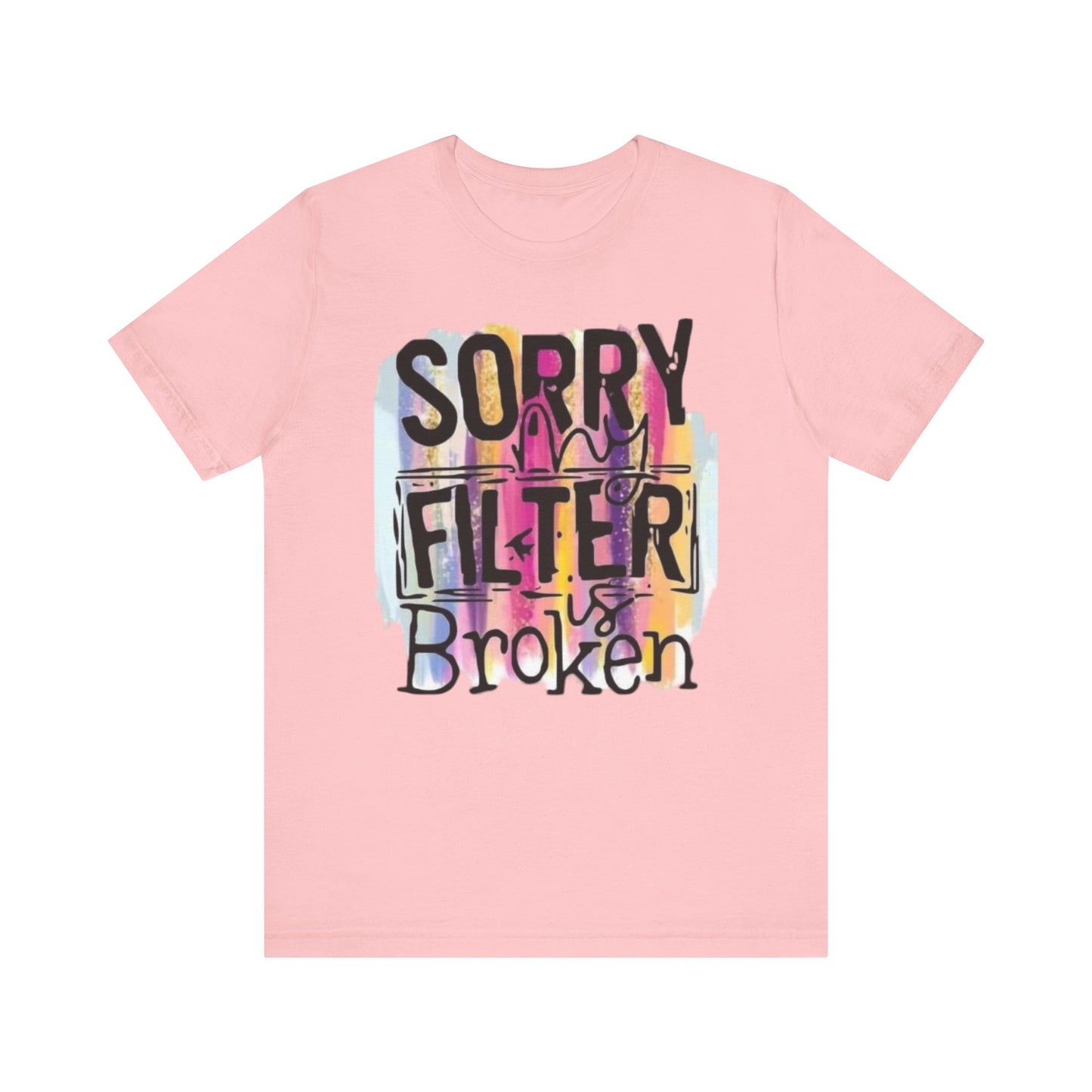 Sorry My Filter is Broken Jersey Short Sleeve Tee