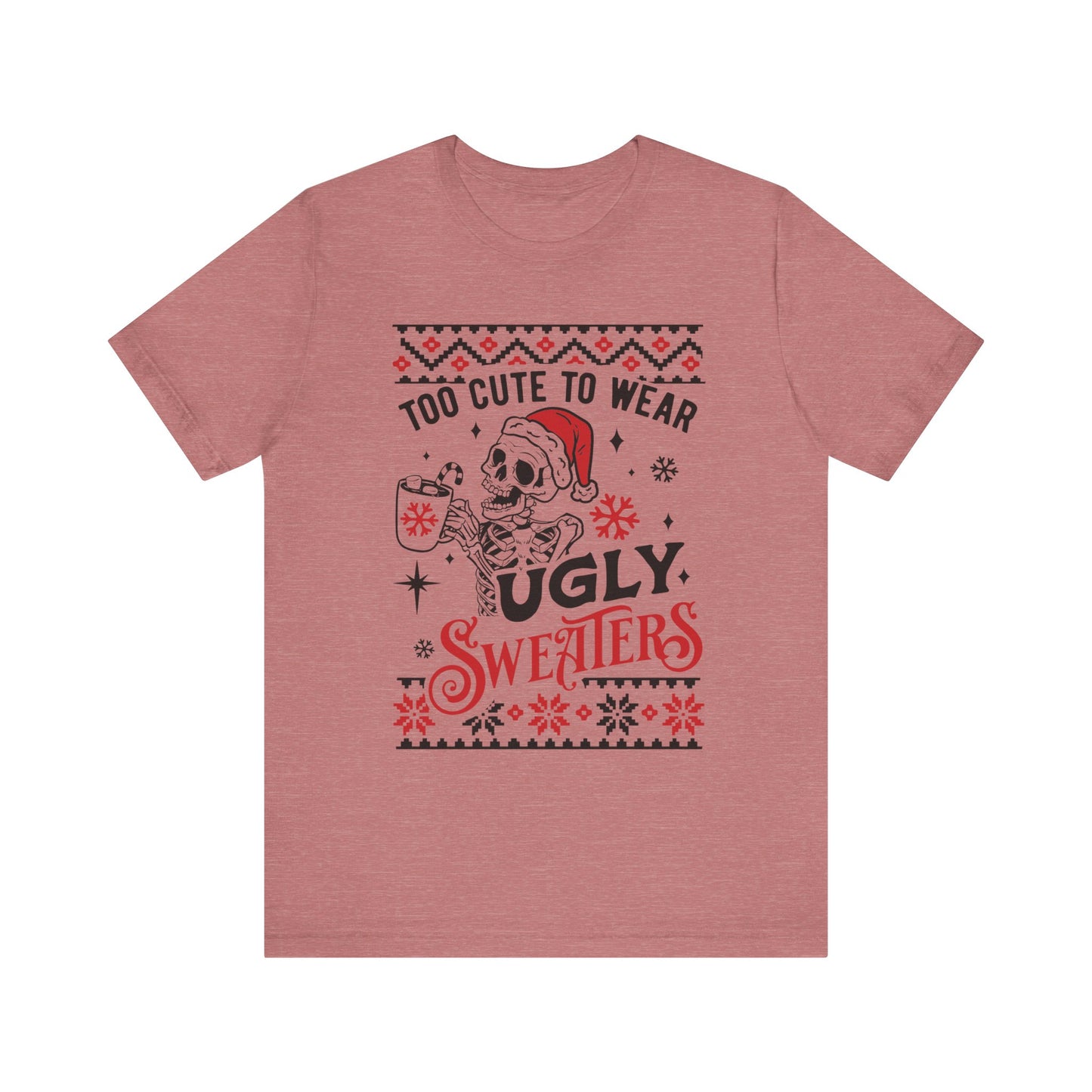 Too Cute to Ugly Sweaters Jersey Short Sleeve Tee