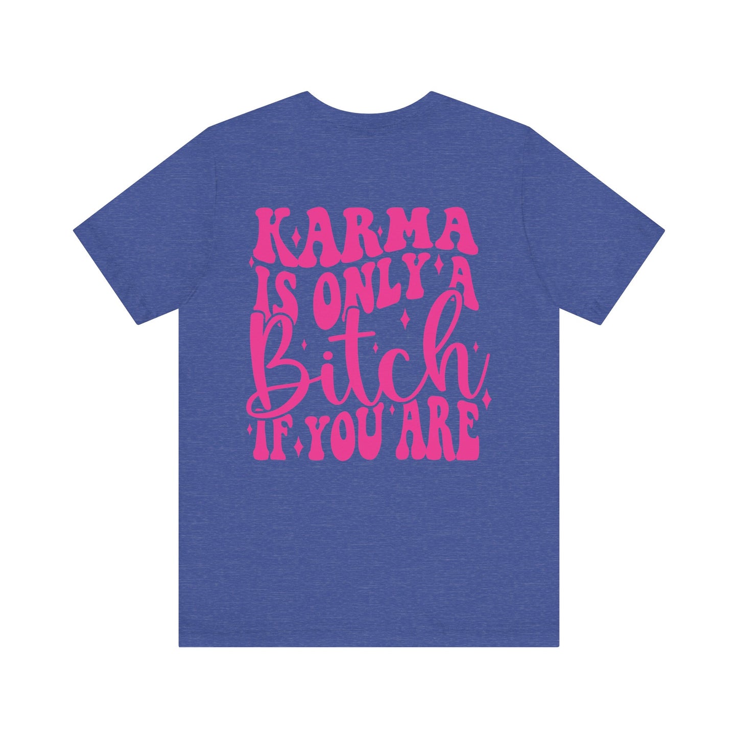 Karma is Only Jersey Short Sleeve Tee