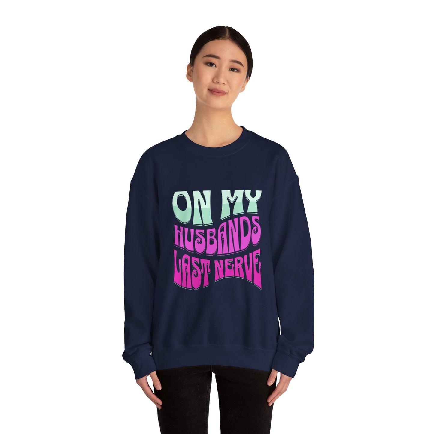 On My Husbands Last Nerve Heavy Blend™ Crewneck Sweatshirt Front and Back