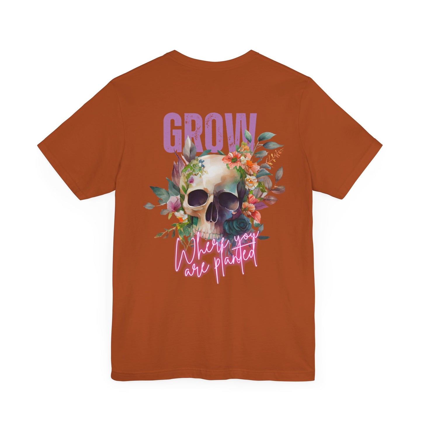 Grow Where You Are Planted Front and Back design Jersey Short Sleeve Tee