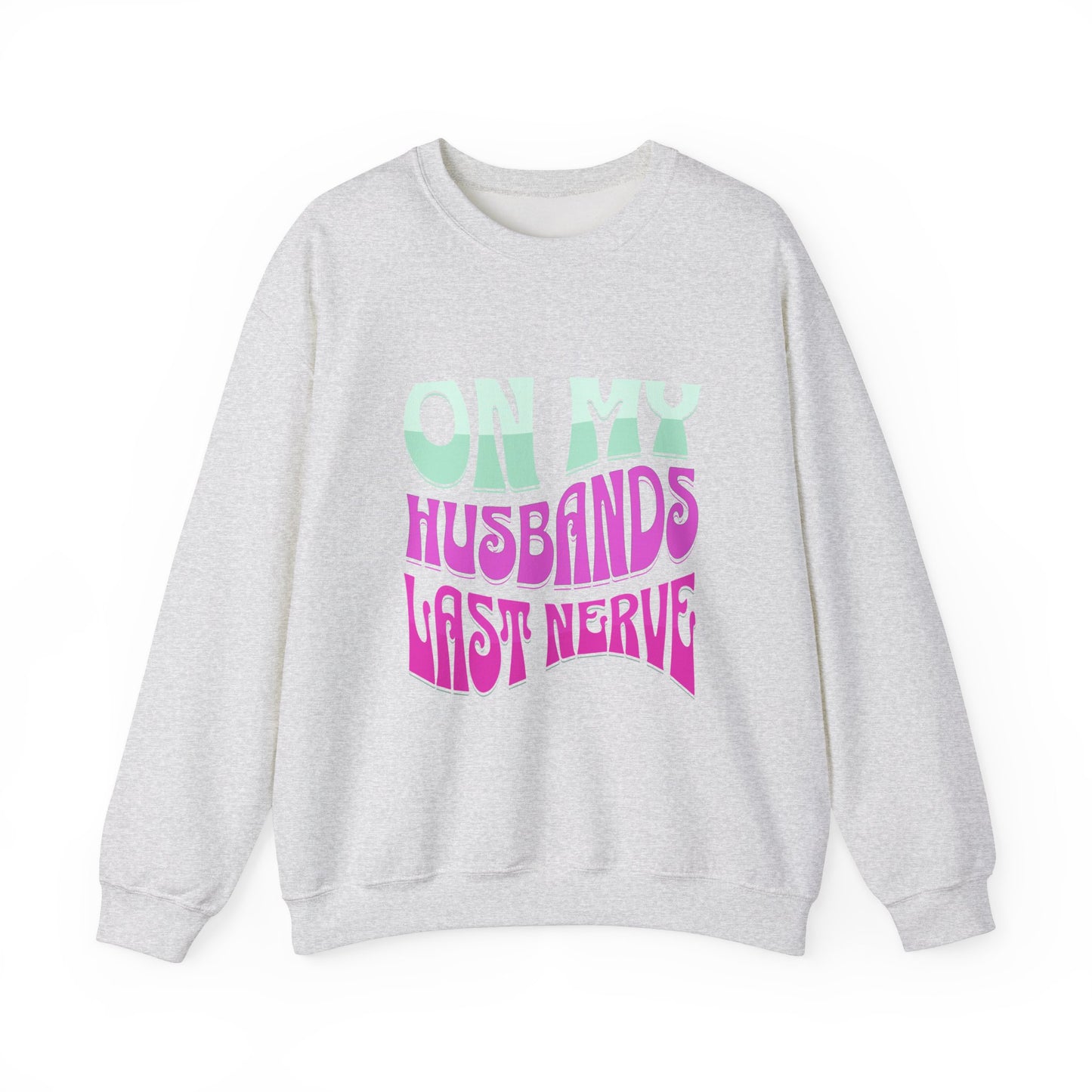 On My Husbands Last Nerve Heavy Blend™ Crewneck Sweatshirt Front and Back