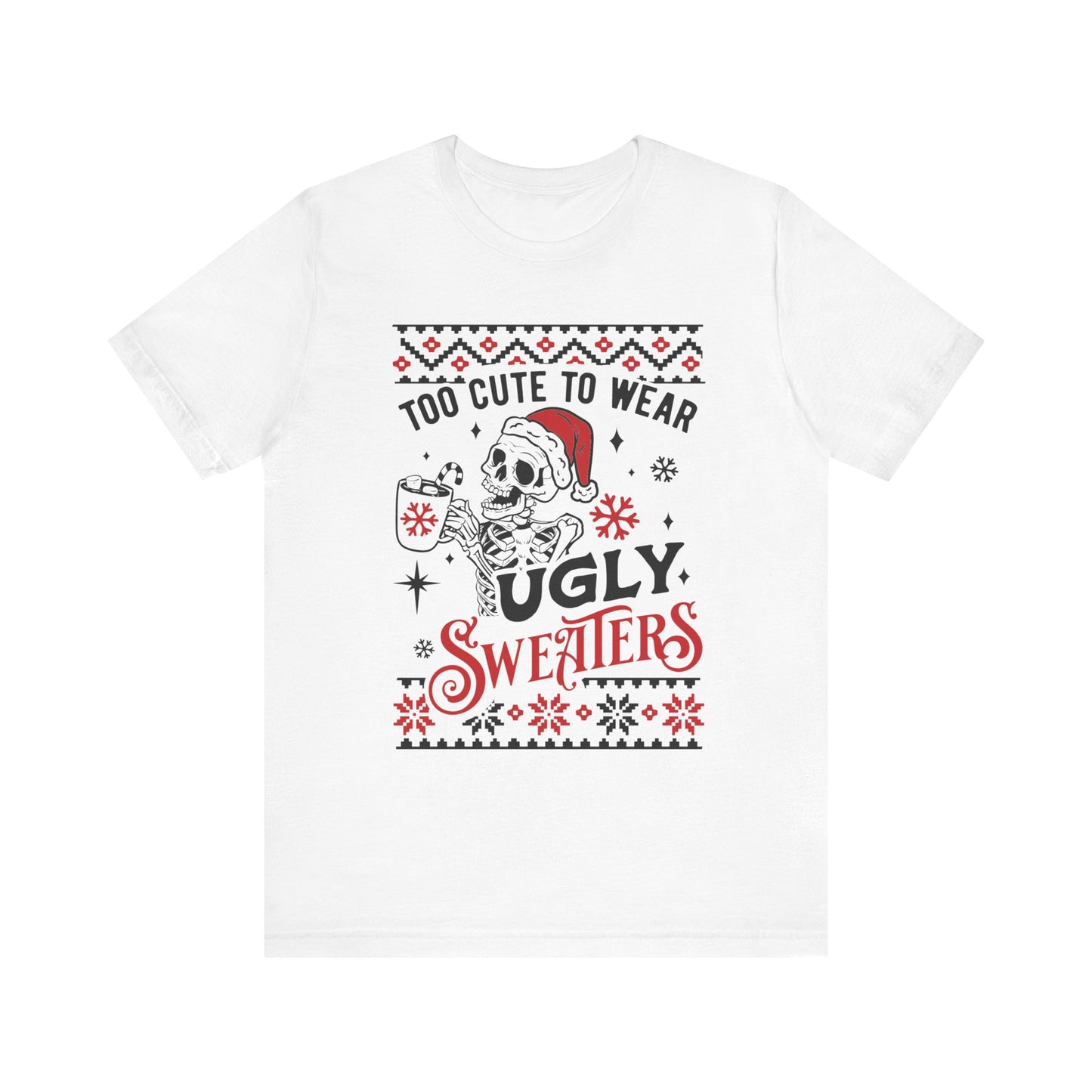 Too Cute to Ugly Sweaters Jersey Short Sleeve Tee