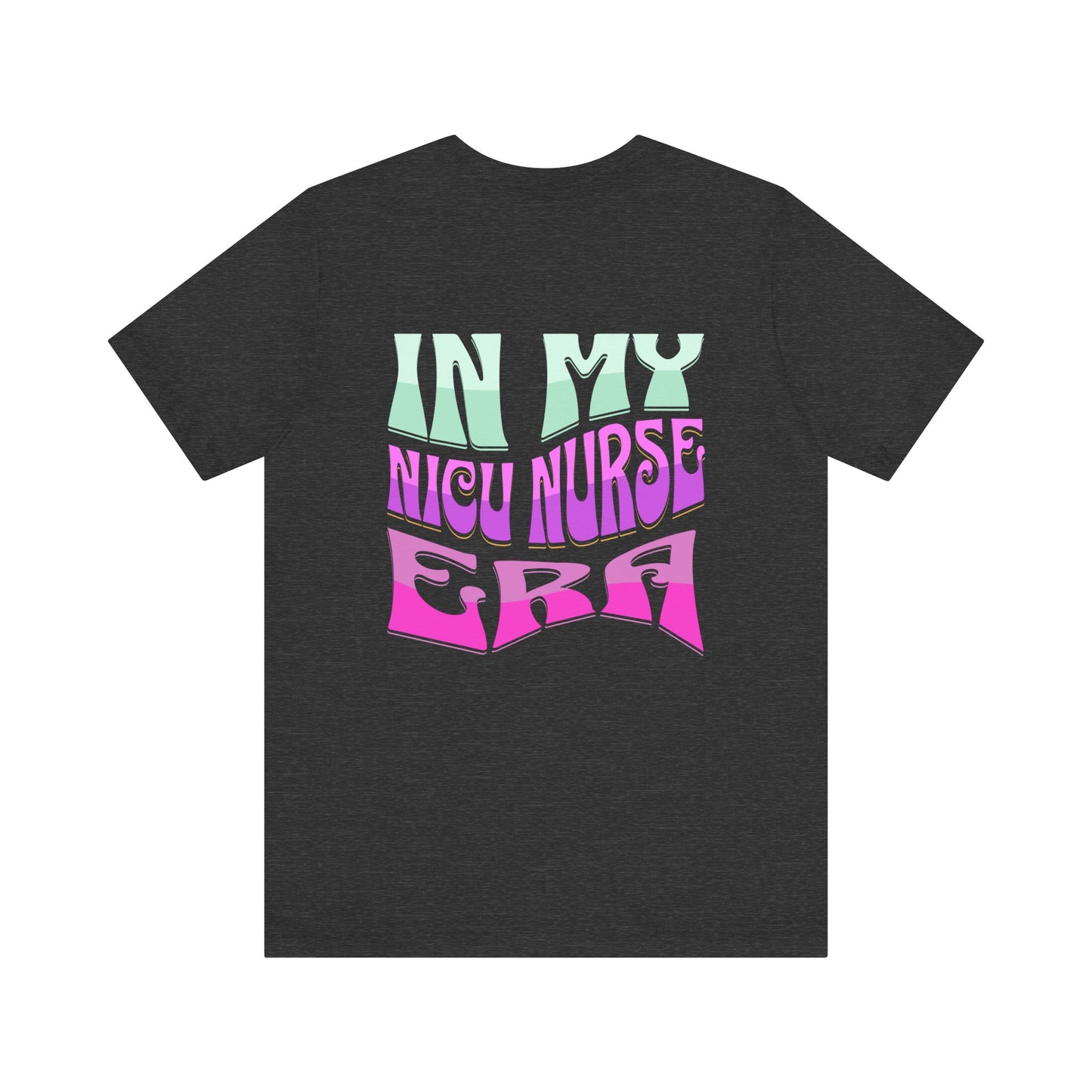 In My NICU Nurse Eras Jersey Short Sleeve Tee Front and Back