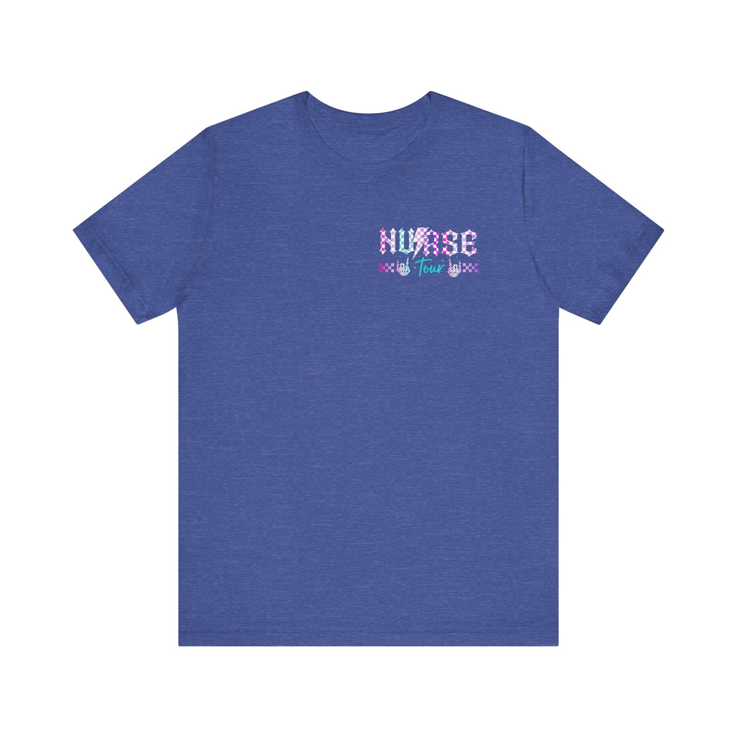 Nurse Tour T-Shirt - Rock Being a Nurse - Unisex Tee