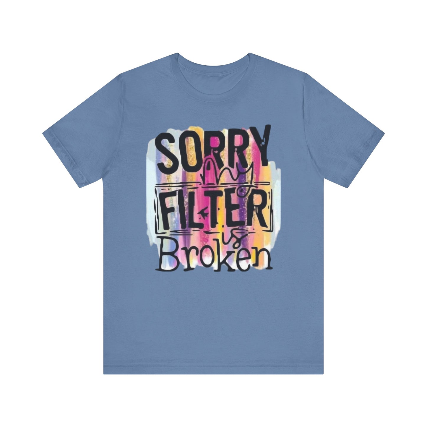 Sorry My Filter is Broken Jersey Short Sleeve Tee