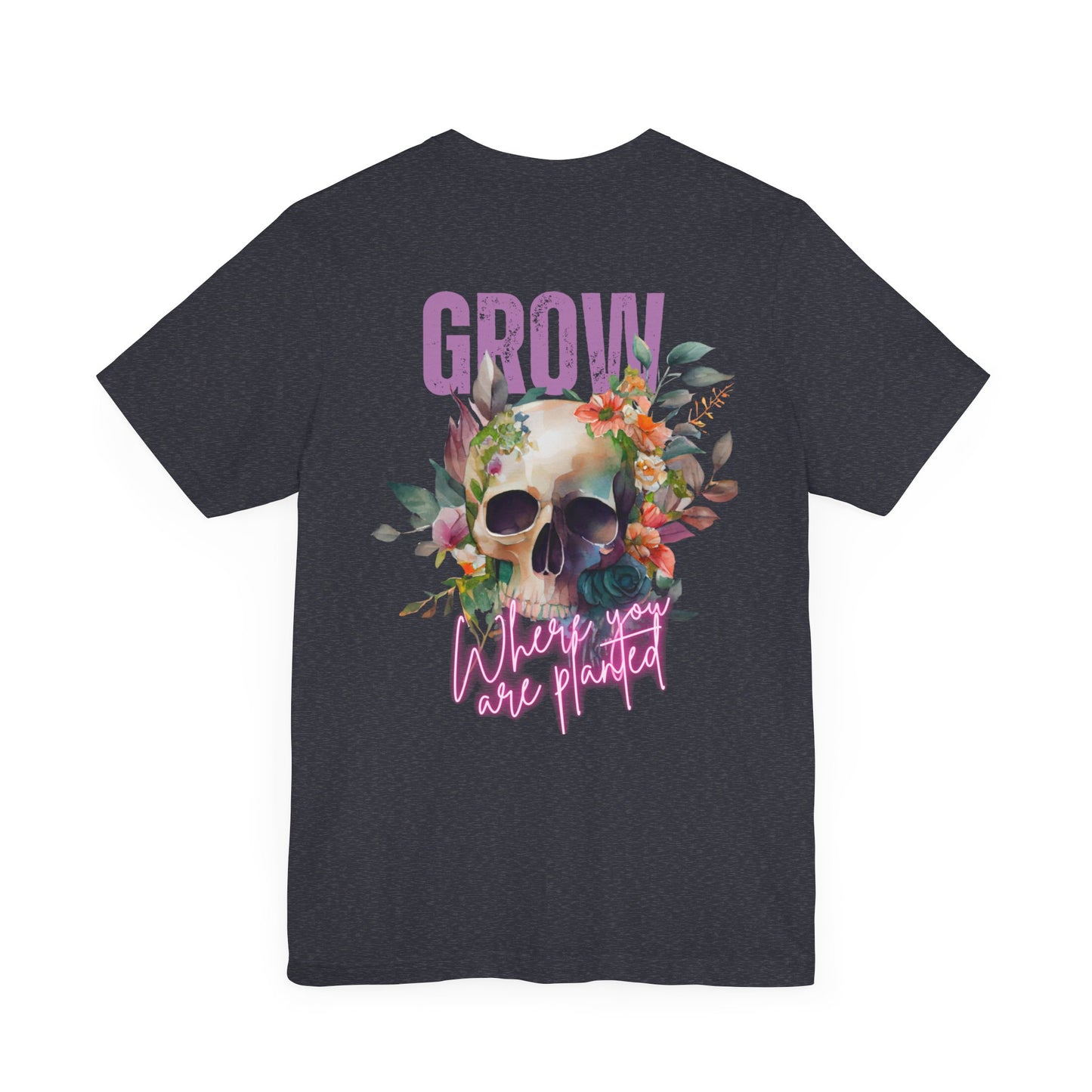 Grow Where You Are Planted Front and Back design Jersey Short Sleeve Tee