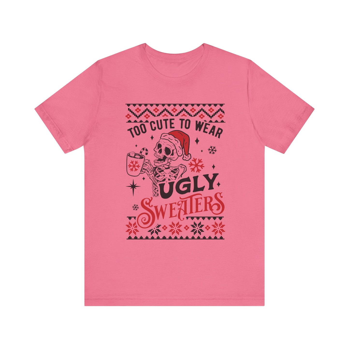 Too Cute to Ugly Sweaters Jersey Short Sleeve Tee