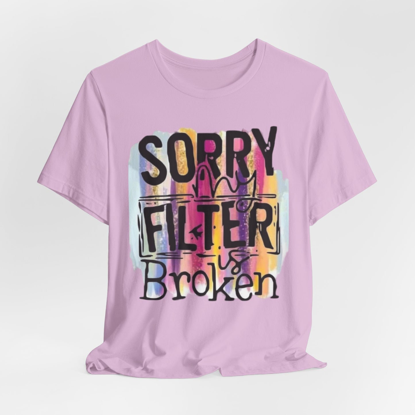 Sorry My Filter is Broken Jersey Short Sleeve Tee