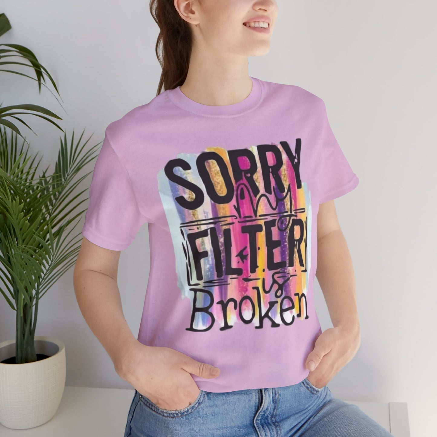 Sorry My Filter is Broken Jersey Short Sleeve Tee