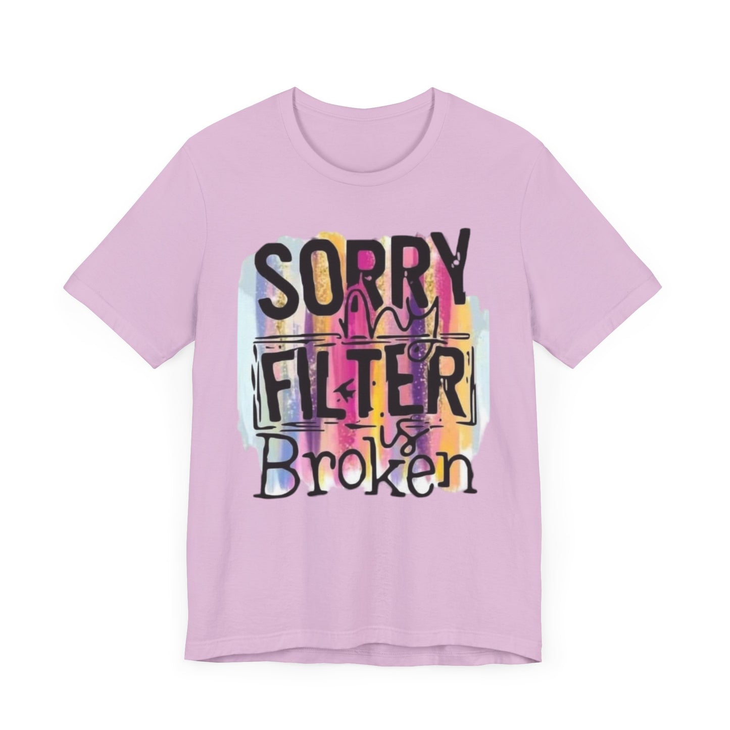 Sorry My Filter is Broken Jersey Short Sleeve Tee