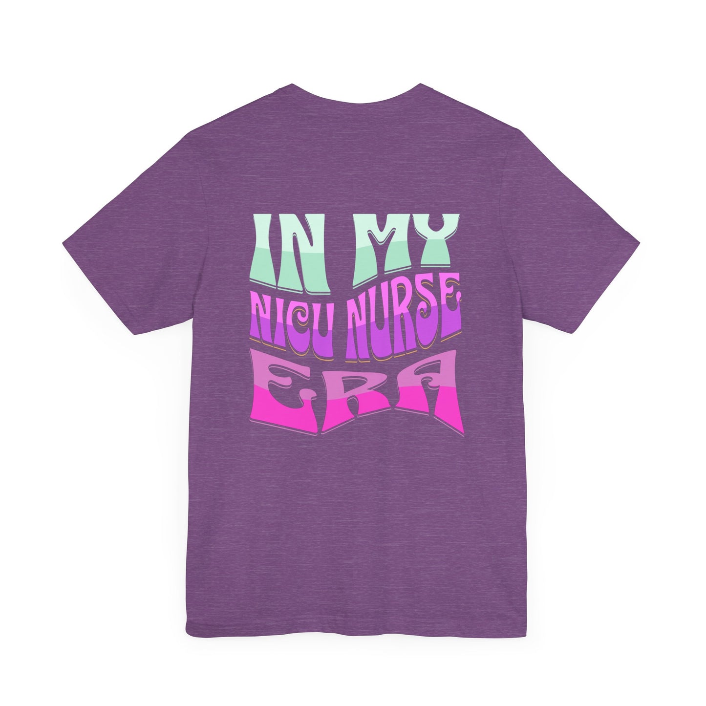 In My NICU Nurse Eras Jersey Short Sleeve Tee Front and Back