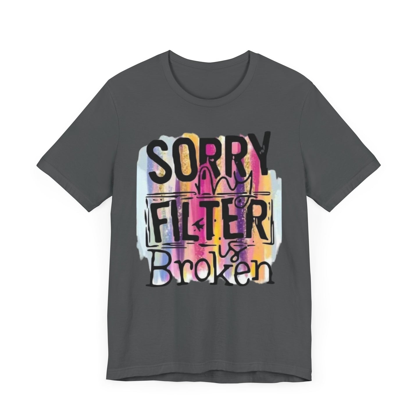 Sorry My Filter is Broken Jersey Short Sleeve Tee