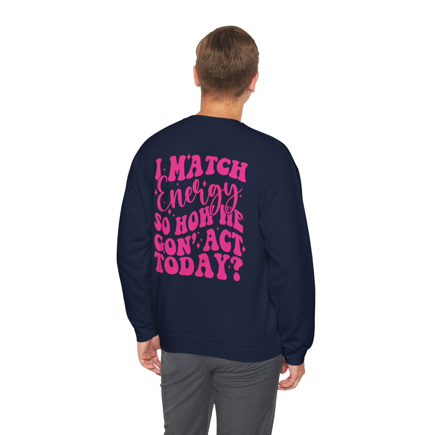 I match Energy Heavy Blend™ Crewneck Sweatshirt Front and Back