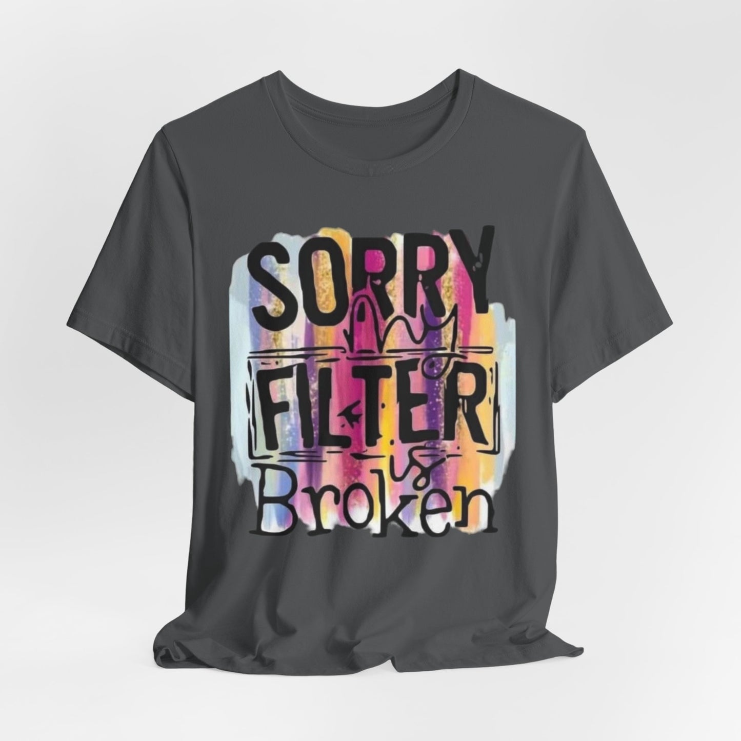 Sorry My Filter is Broken Jersey Short Sleeve Tee