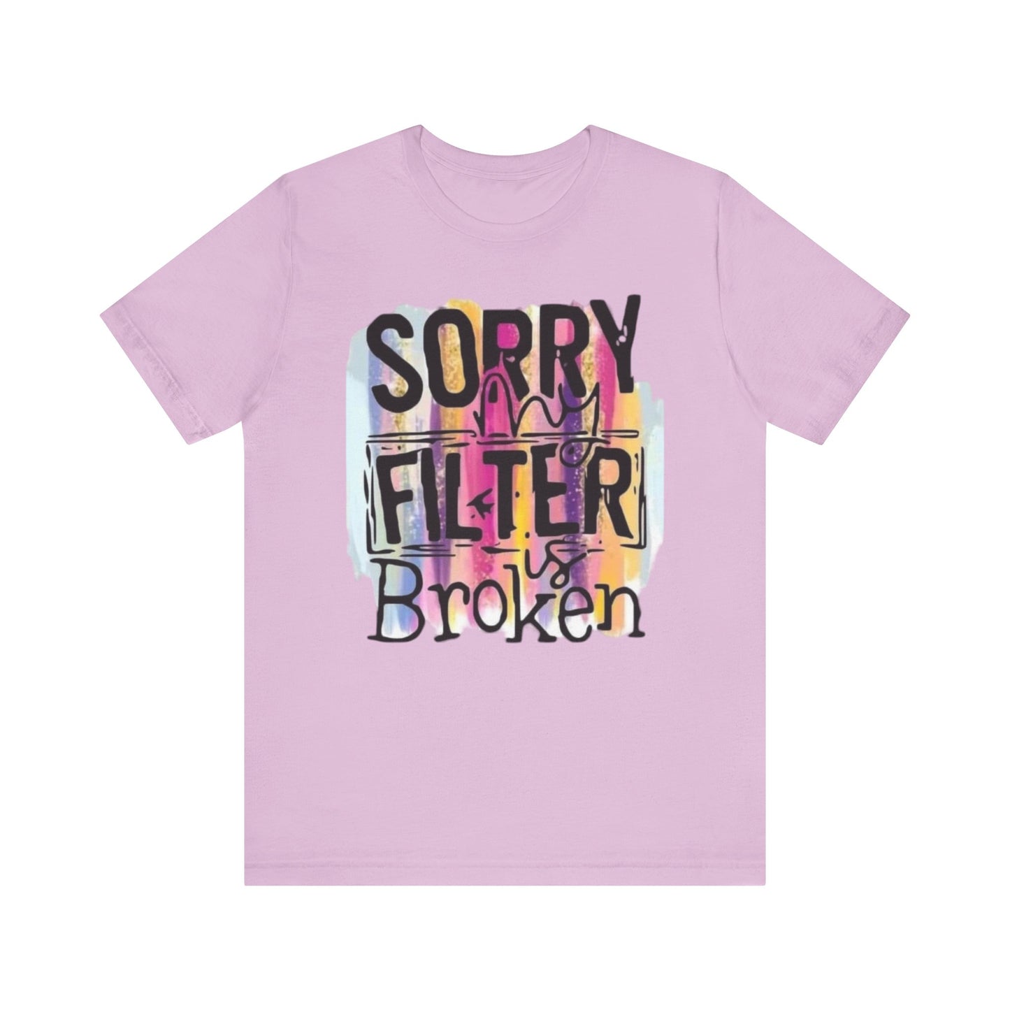 Sorry My Filter is Broken Jersey Short Sleeve Tee