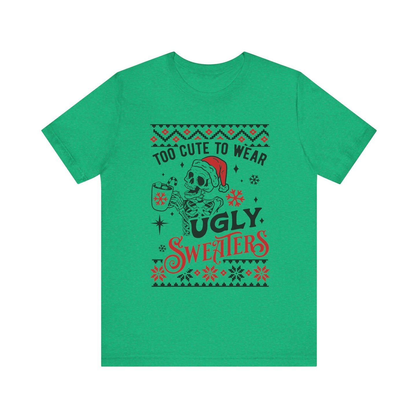 Too Cute to Ugly Sweaters Jersey Short Sleeve Tee