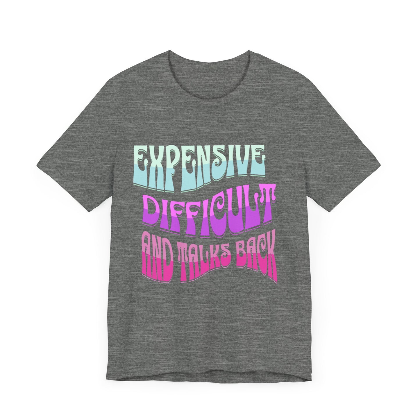 Expensive Difficult and Talks Back Jersey Short Sleeve Tee Front and Back