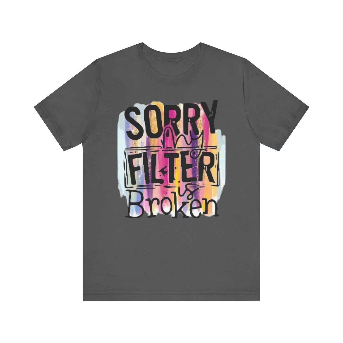 Sorry My Filter is Broken Jersey Short Sleeve Tee