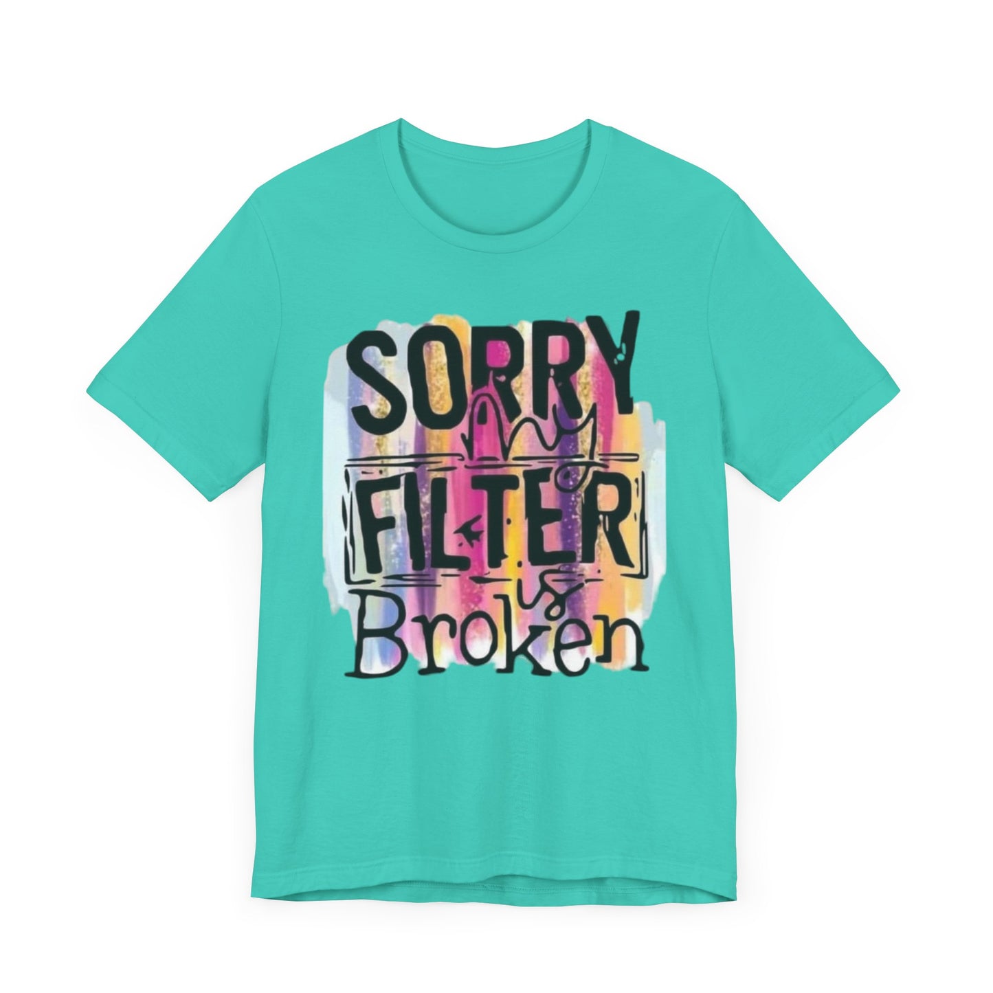 Sorry My Filter is Broken Jersey Short Sleeve Tee