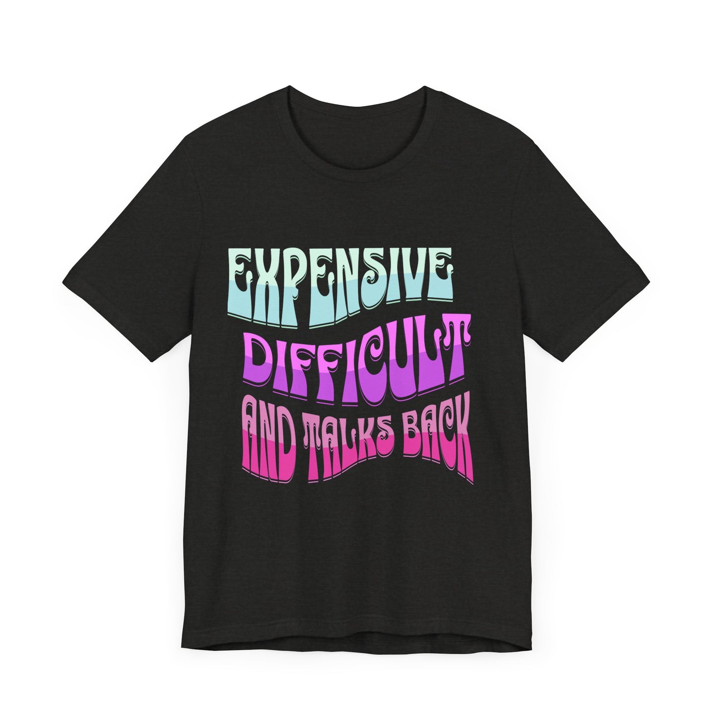 Expensive Difficult and Talks Back Jersey Short Sleeve Tee Front and Back