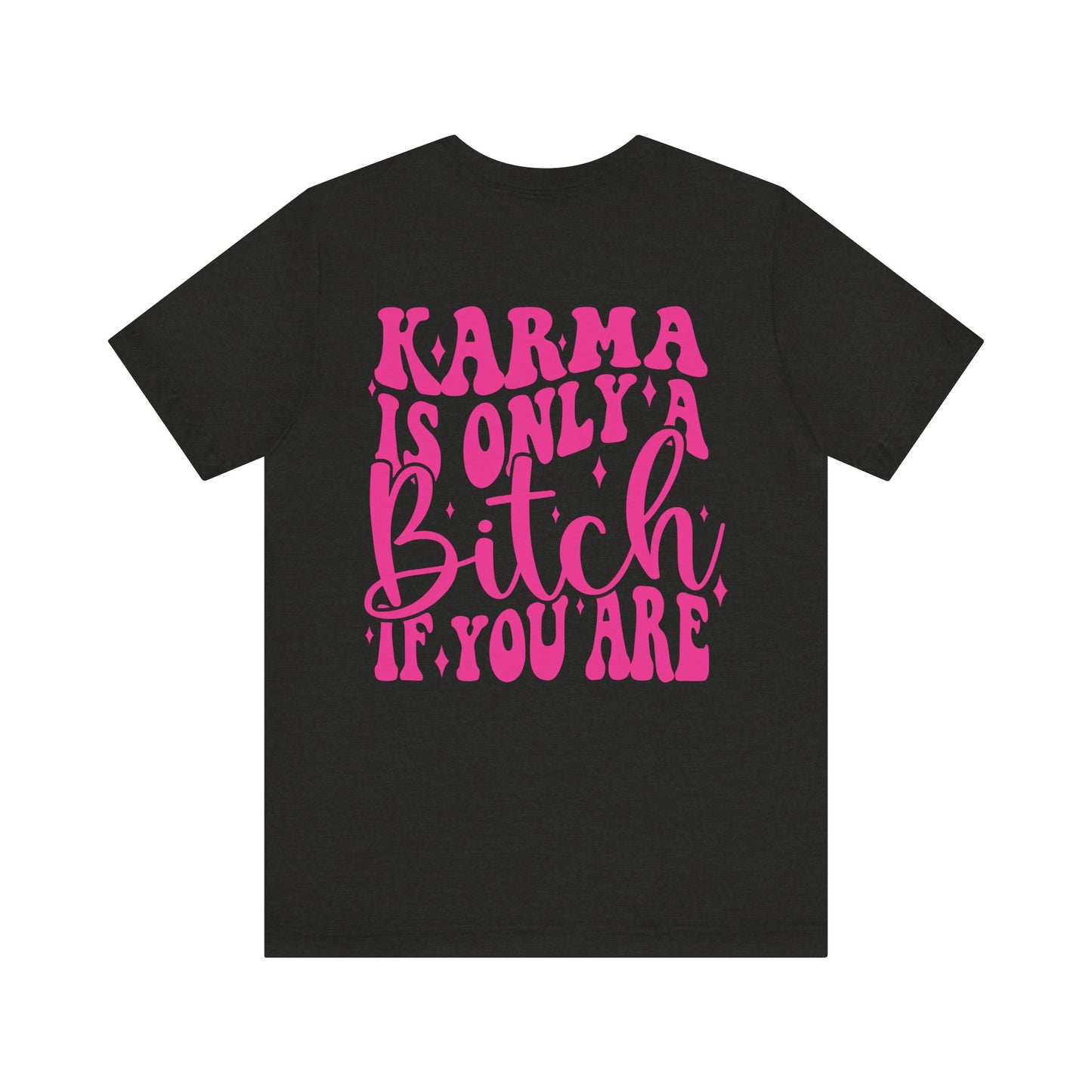 Karma is Only Jersey Short Sleeve Tee