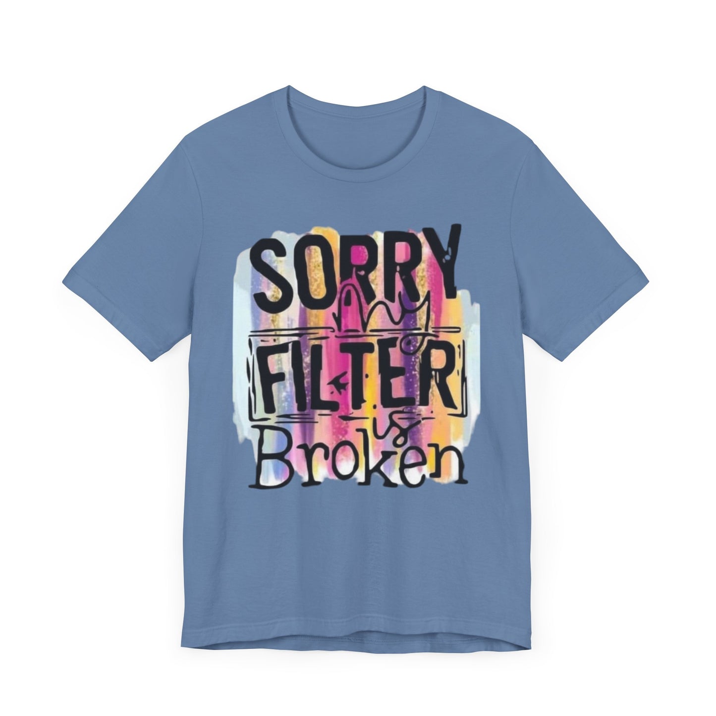 Sorry My Filter is Broken Jersey Short Sleeve Tee