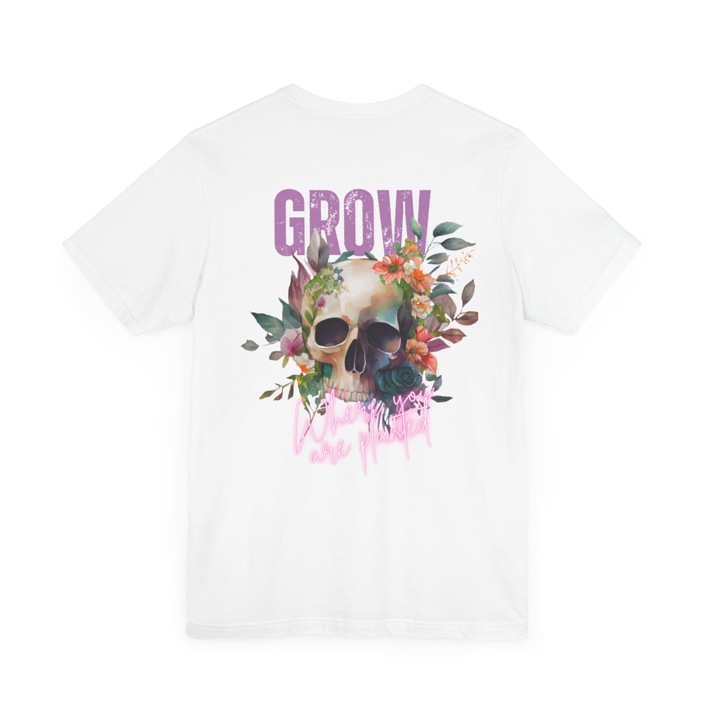 Grow Where You Are Planted Front and Back design Jersey Short Sleeve Tee