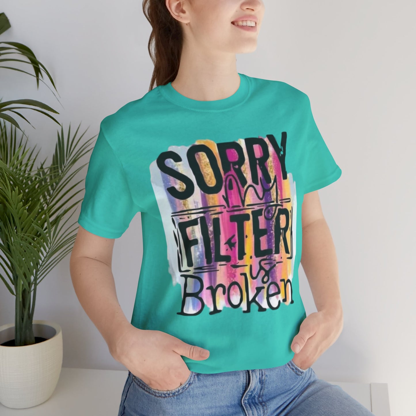 Sorry My Filter is Broken Jersey Short Sleeve Tee