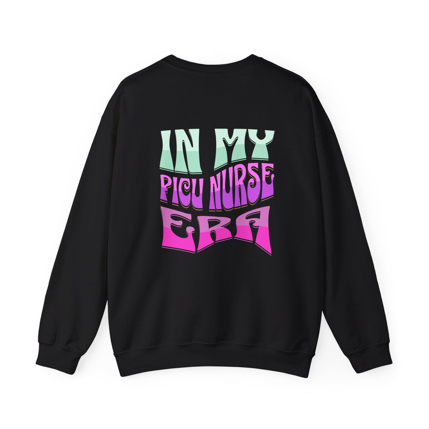 In My PICU Nurse Era Crewneck Sweatshirt Front and Back