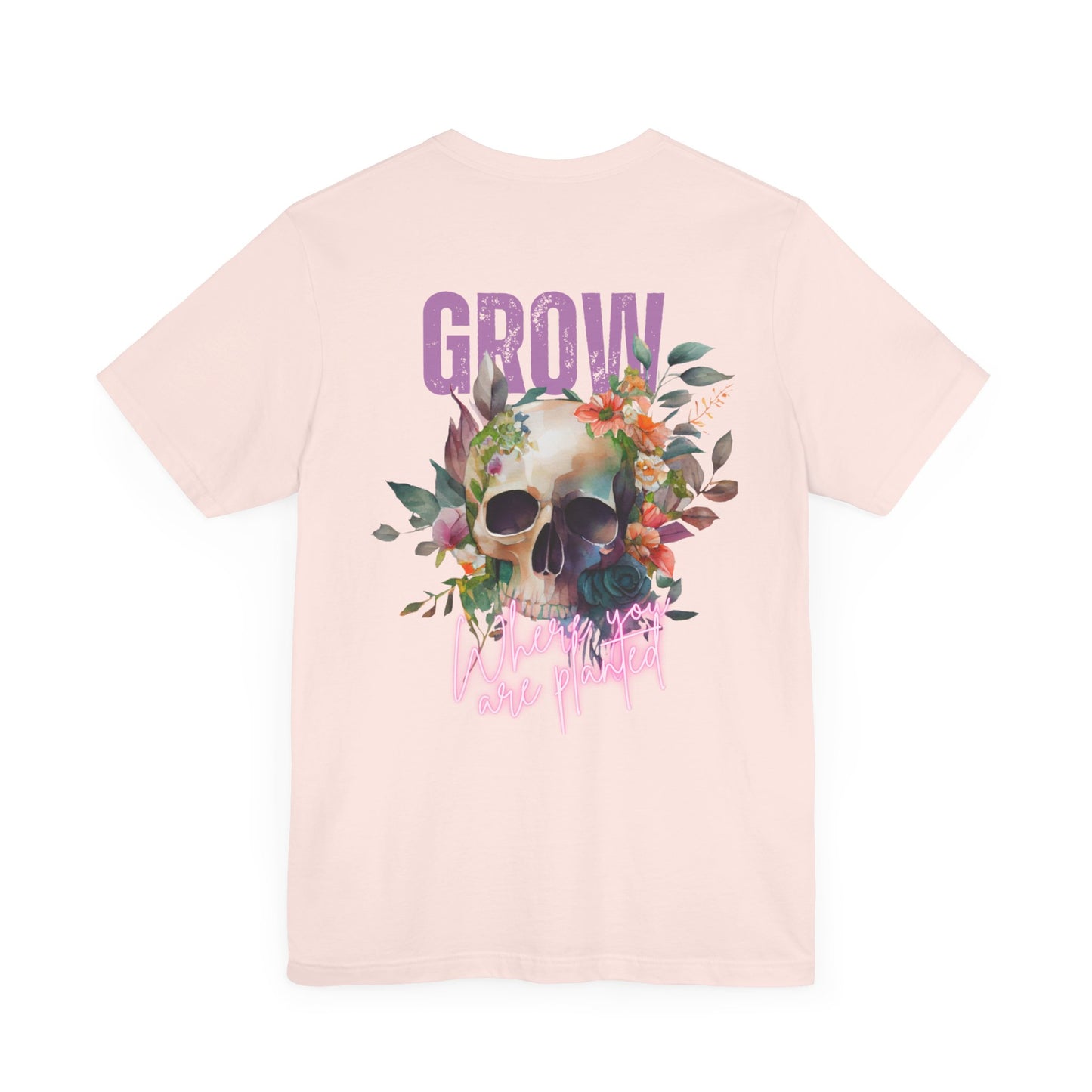 Grow Where You Are Planted Front and Back design Jersey Short Sleeve Tee