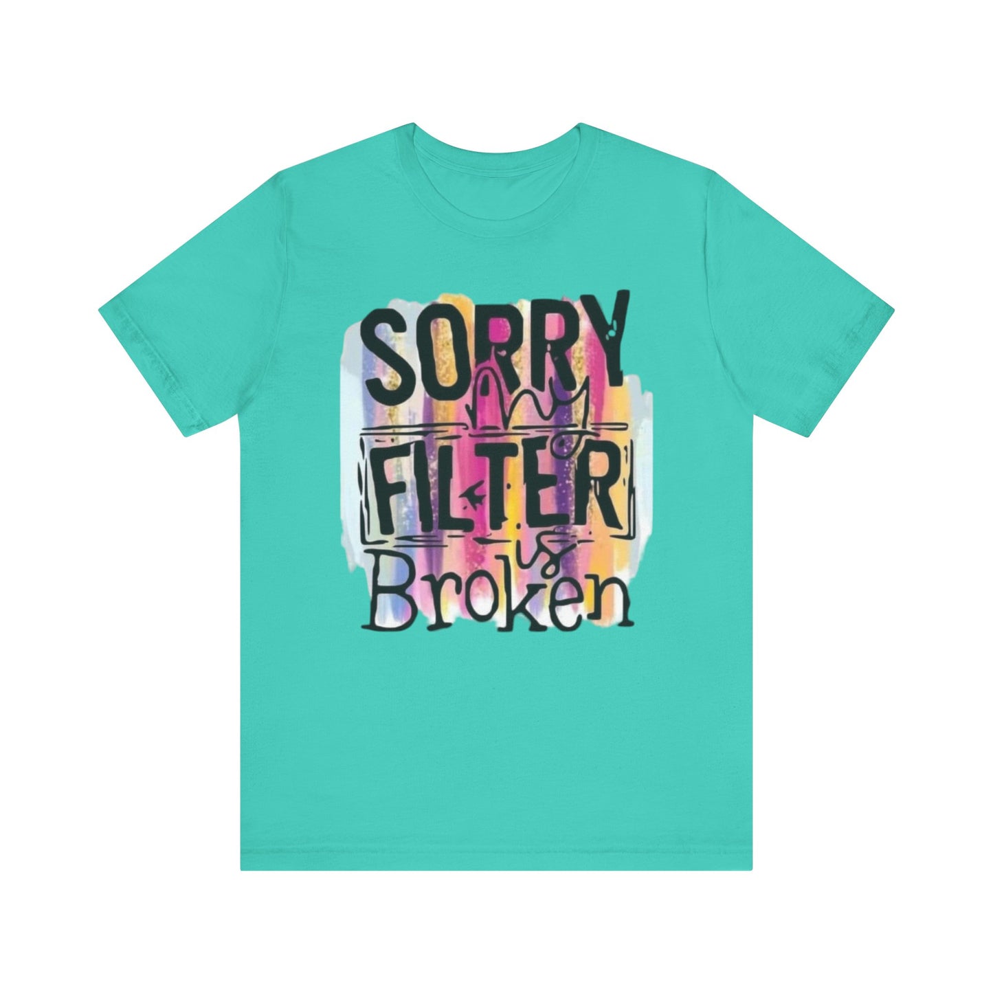 Sorry My Filter is Broken Jersey Short Sleeve Tee