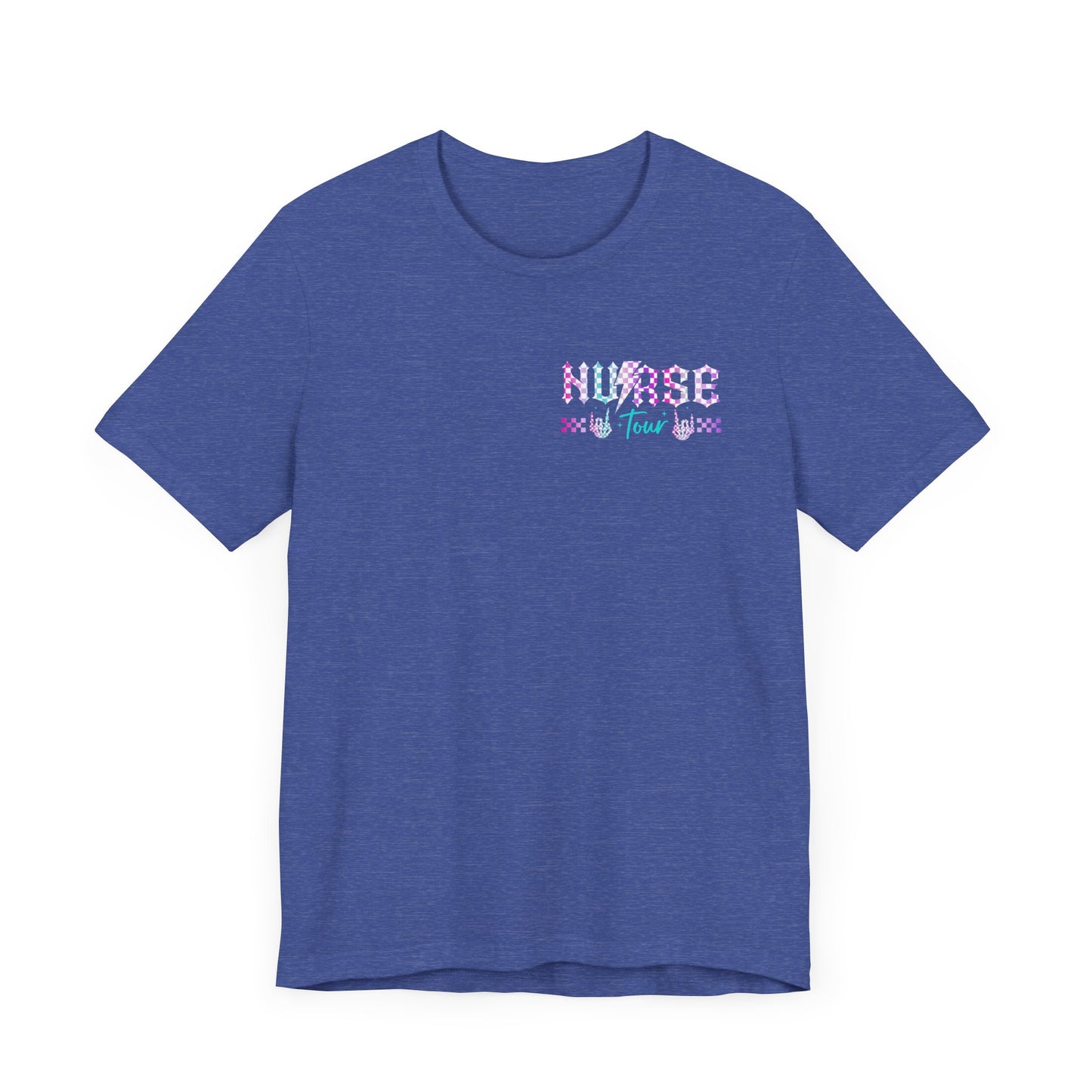 Nurse Tour T-Shirt - Rock Being a Nurse - Unisex Tee