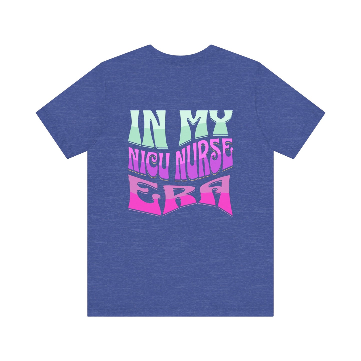 In My NICU Nurse Eras Jersey Short Sleeve Tee Front and Back