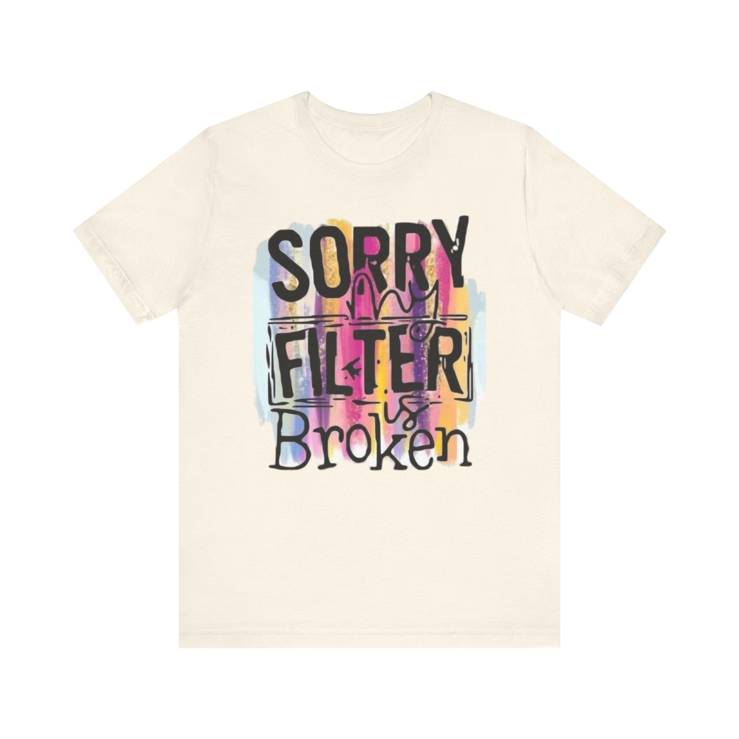 Sorry My Filter is Broken Jersey Short Sleeve Tee