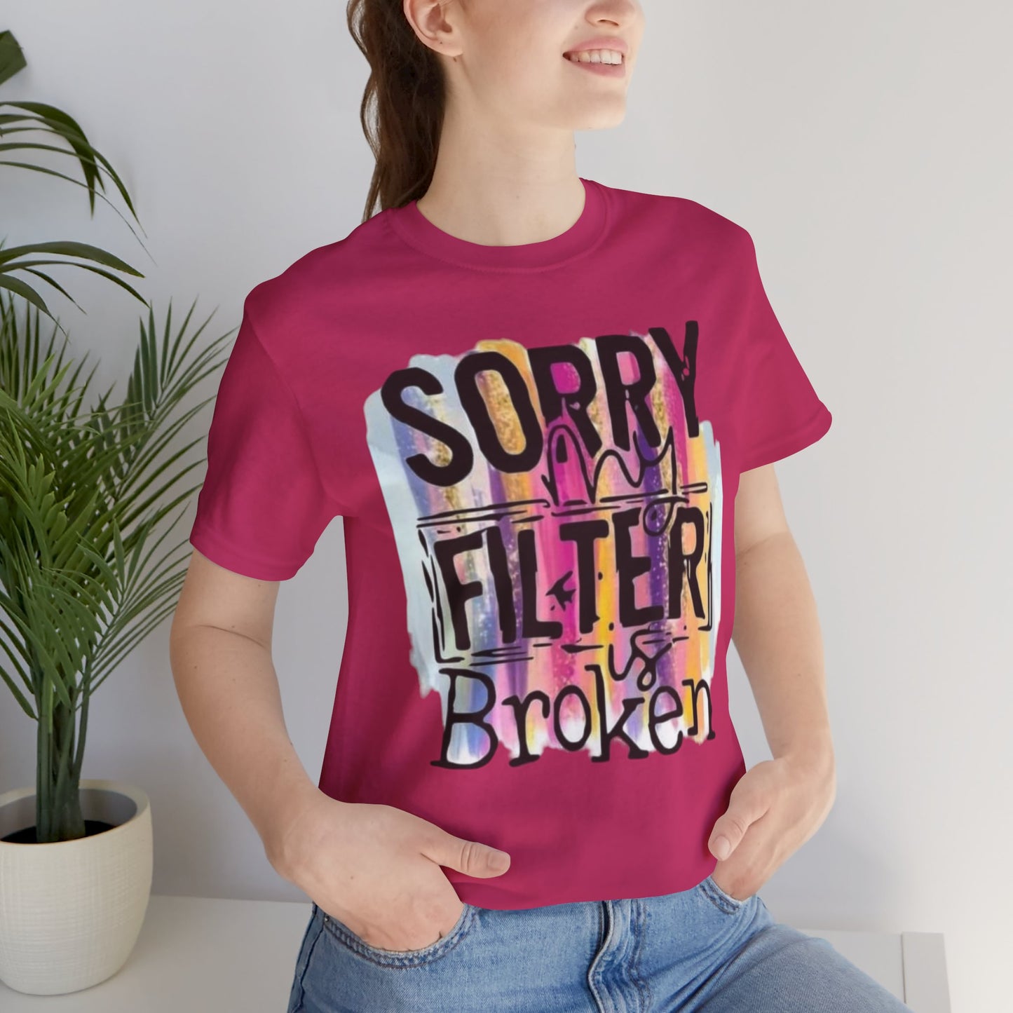 Sorry My Filter is Broken Jersey Short Sleeve Tee