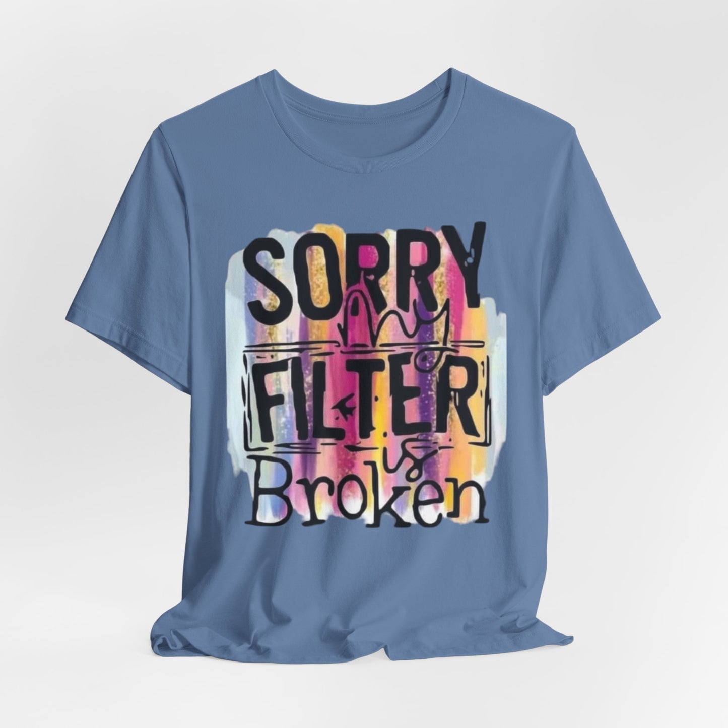 Sorry My Filter is Broken Jersey Short Sleeve Tee