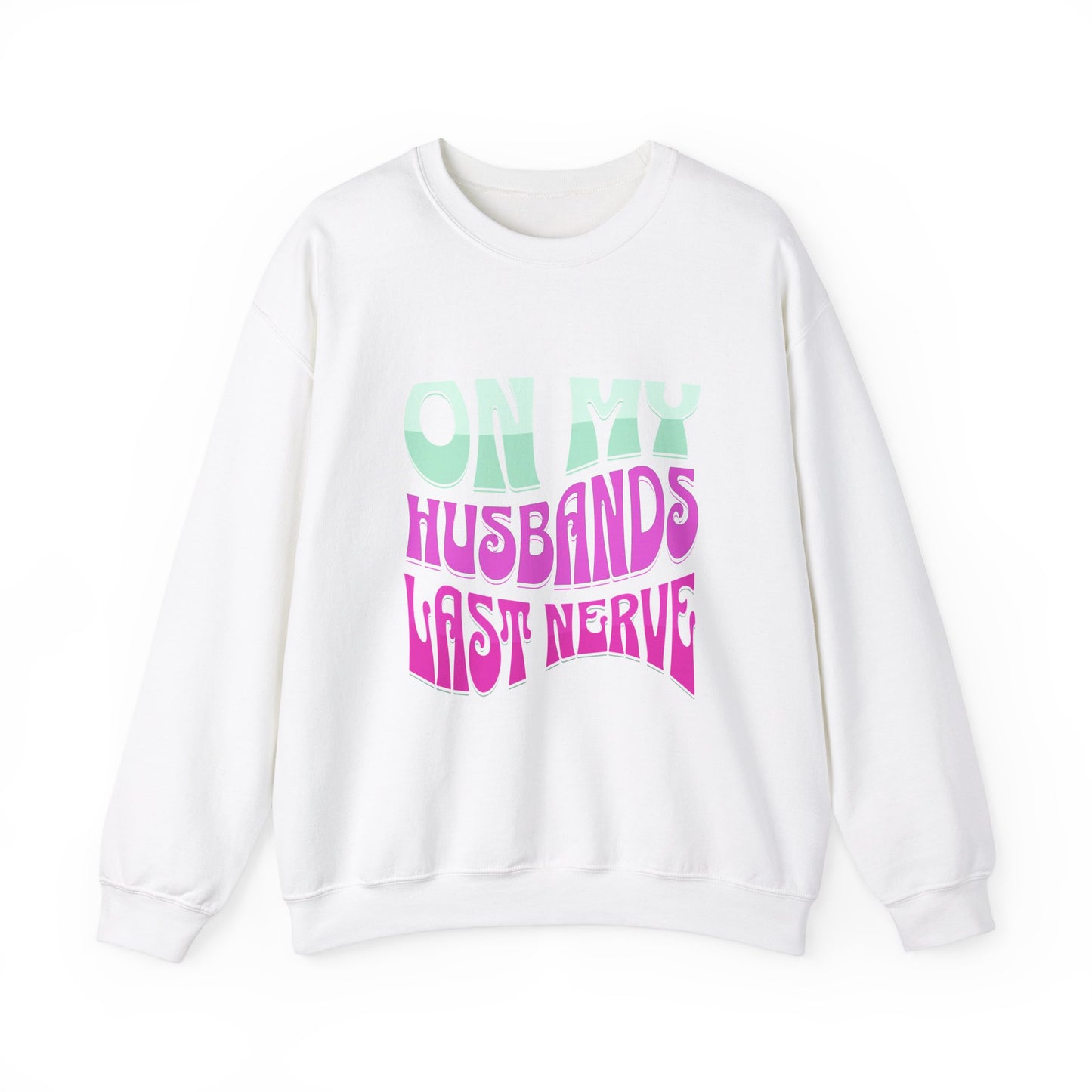 On My Husbands Last Nerve Heavy Blend™ Crewneck Sweatshirt Front and Back