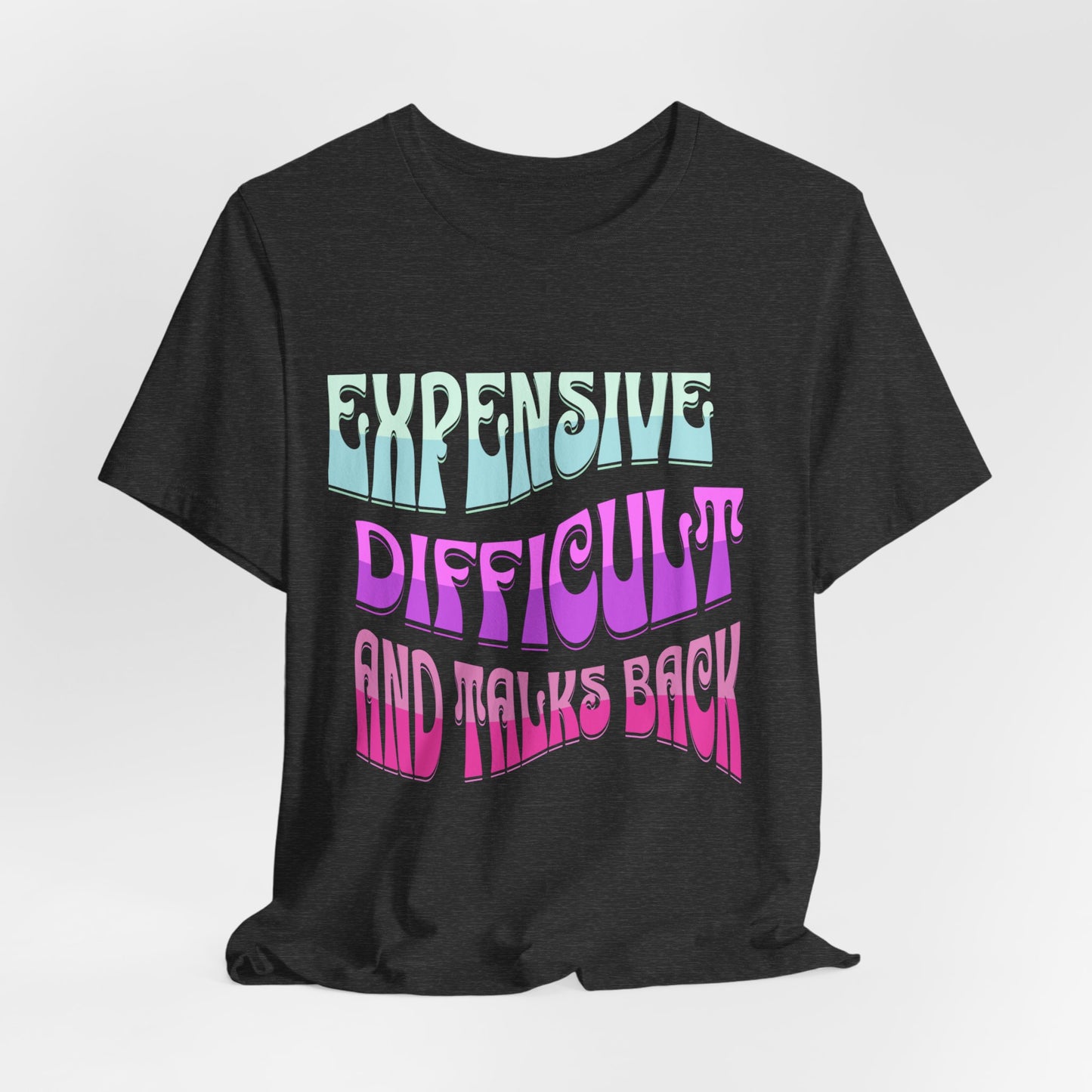 Expensive Difficult and Talks Back Jersey Short Sleeve Tee Front and Back