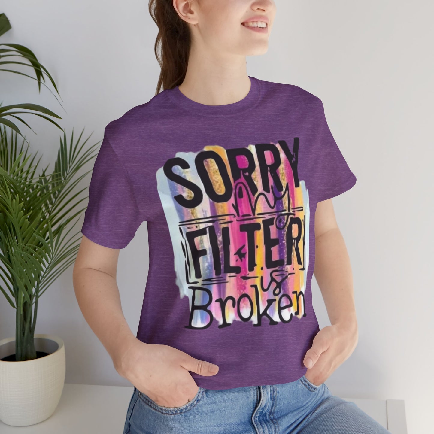 Sorry My Filter is Broken Jersey Short Sleeve Tee