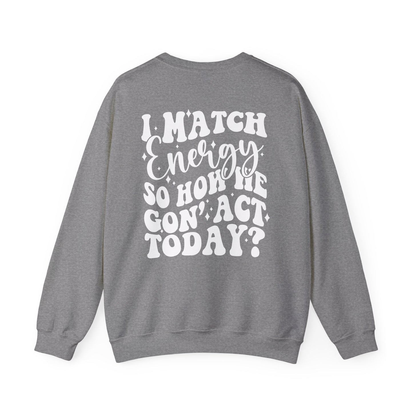 I match Energy Heavy Blend™ Crewneck Sweatshirt Front and Back