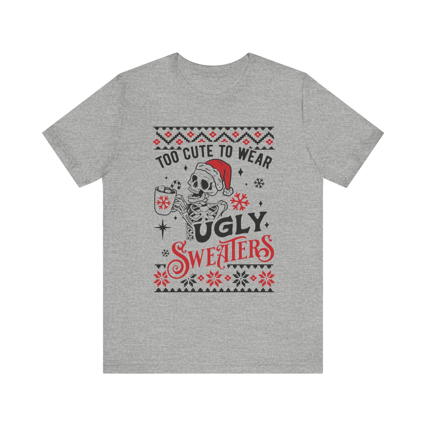 Too Cute to Ugly Sweaters Jersey Short Sleeve Tee