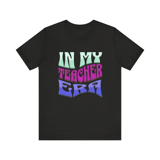 In my teacher ERA Jersey Short Sleeve Tee